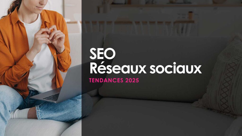 SEO vs Réseaux sociaux - Tendances marketing 2025